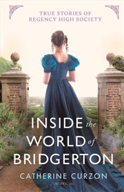 Buy Inside The World Of Bridgerton : True Stories Of Regency High Society
