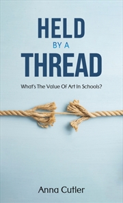 Buy Held By A Thread : What's The Value Of Art In Schools?