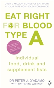 Buy Eat Right For Blood Type A : Maximise Your Health With Individual Food, Drink And Supplement Lists F