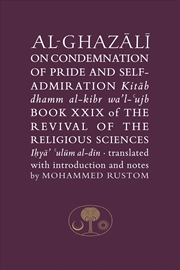 Buy Al-Ghazali On The Condemnation Of Pride And Self-Admiration : Book Xxix Of The Revival Of The Religi