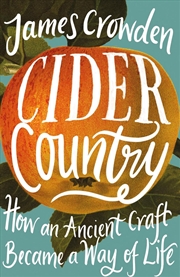 Buy Cider Country : How An Ancient Craft Became A Way Of Life