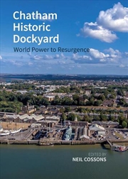 Buy Chatham Historic Dockyard : World Power To Resurgence