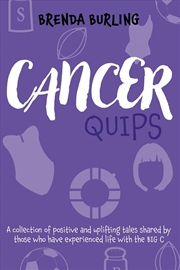 Buy Cancer Quips : A Collection Of Positive And Uplifting Tales Shared By Those Who Have Experienced Lif