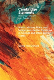 Buy Myths, History Wars, And Indigenous–Settler Reconciliation In Canada And Other Settler States