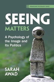 Buy Seeing Matters : A Psychology Of The Image And Its Politics