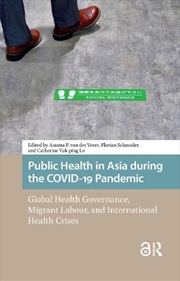 Buy Public Health In Asia During The Covid-19 Pandemic : Global Health Governance, Migrant Labour, And I