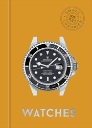 Buy Small Luxuries: Watches