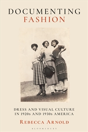 Buy Documenting Fashion: Dress and Visual Culture in 1920s and 1930s America