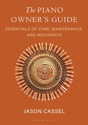 Buy The Piano Owner's Guide: Essentials of Care, Maintenance, and Mechanics