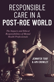 Buy Responsible Care in a Post-Roe World: The Impacts and Ethical Responsibilities of Mental Health Prof