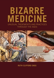 Buy Bizarre Medicine: Unusual Treatments and Practices through the Ages