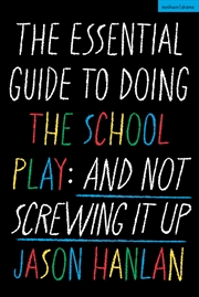 Buy The Essential Guide to Doing the School Play: And Not Screwing It Up