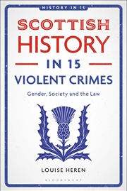 Buy Scottish History in 15 Violent Crimes: Gender, Society and the Law
