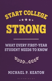 Buy Start College Strong: What Every First-Year Student Needs to Know