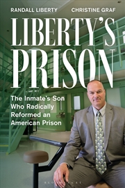 Buy Liberty's Prison: The Inmate's Son Who Radically Reformed an American Prison