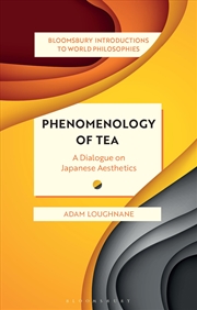 Buy Phenomenology of Tea: A Dialogue on Japanese Aesthetics