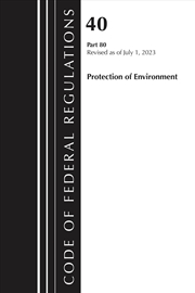 Buy Code of Federal Regulations, Title 40 Protection of the Environment 79-80, Revised as of July 1, 202