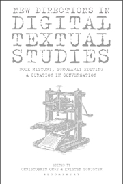 Buy New Directions in Digital Textual Studies: Book History, Scholarly Editing and Curation in Conversat
