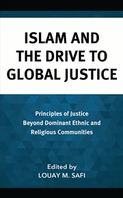 Buy Islam and the Drive to Global Justice: Principles of Justice Beyond Dominant Ethnic and Religious Co