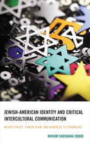 Buy Jewish-American Identity and Critical Intercultural Communication: Never Forget, Tikkun Olam, and Ki