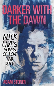 Buy Darker with the Dawn: Nick Cave's Songs of Love and Death