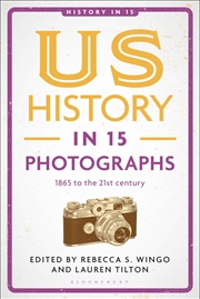 Buy US History in 15 Photographs: 1865 to the 21st century