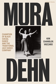 Buy Mura Dehn: Champion of Black Social Dance and the Traditional Jazz Dance Company