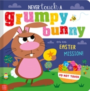 Buy Never Touch A Grumpy Bunny on an Easter Mission!