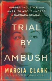 Buy Trial By Ambush : Murder, Injustice, And The Truth About The Case Of Barbara Graham