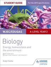 Buy Wjec/Eduqas A-Level Year 2 Biology Student Guide: Energy, Homeostasis And The Environment