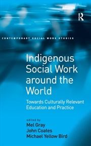 Buy Indigenous Social Work Around The World : Towards Culturally Relevant Education And Practice