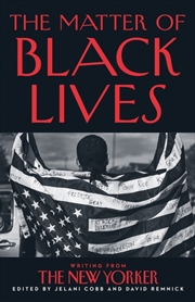 Buy The Matter Of Black Lives : Writing From The New Yorker