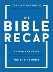 Buy The Bible Recap – A One–Year Guide To Reading And Understanding The Entire Bible