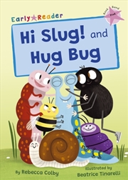 Buy Hi Slug! And Hug Bug : (Pink Early Reader)