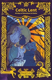 Buy Celtic Lent : 40 Days Of Devotions To Easter