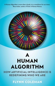 Buy A Human Algorithm : How Artificial Intelligence Is Redefining Who We Are