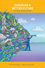 Buy Ensuring A Better Future: Why Social Studies Matters : A Case For A More Informed And Active Citizen