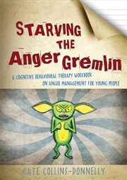 Buy Starving The Anger Gremlin : A Cognitive Behavioural Therapy Workbook On Anger Management For Young