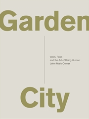 Buy Garden City : Work, Rest, And The Art Of Being Human.