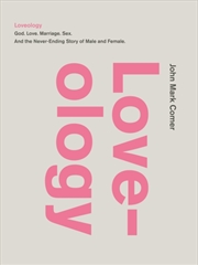 Buy Loveology : God. Love. Marriage. Sex. And The Never-Ending Story Of Male And Female.
