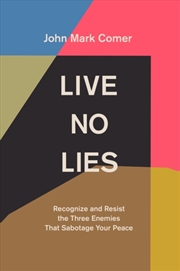 Buy Live No Lies : Recognize And Resist The Three Enemies That Sabotage Your Peace