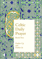 Buy Celtic Daily Prayer: Book Two : Farther Up And Farther In (Northumbria Community)