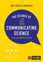 Buy The Science Of Communicating Science : The Ultimate Guide