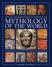 Buy Mythology Of The World, Illustrated Encyclopedia Of : A Comprehensive A-Z Of The Myths And Legends O