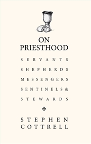 Buy On Priesthood : Essential Reading For Anyone Discerning For Ordination In The Church Of England