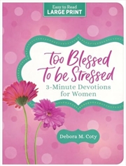 Buy Too Blessed To Be Stressed : 3-Minute Devotions For Women