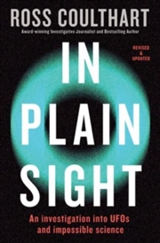 Buy In Plain Sight : An Investigation Into Ufos And Impossible Science