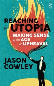 Buy Reaching For Utopia: Making Sense Of An Age Of Upheaval : Essays And Profiles
