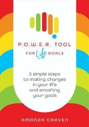 Buy P.O.W.E.R. Tool: For Life Goals : 5 Simple Steps To Making Changes In Your Life And Smashing Your Go