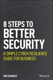 Buy 8 Steps To Better Security : A Simple Cyber Resilience Guide For Business